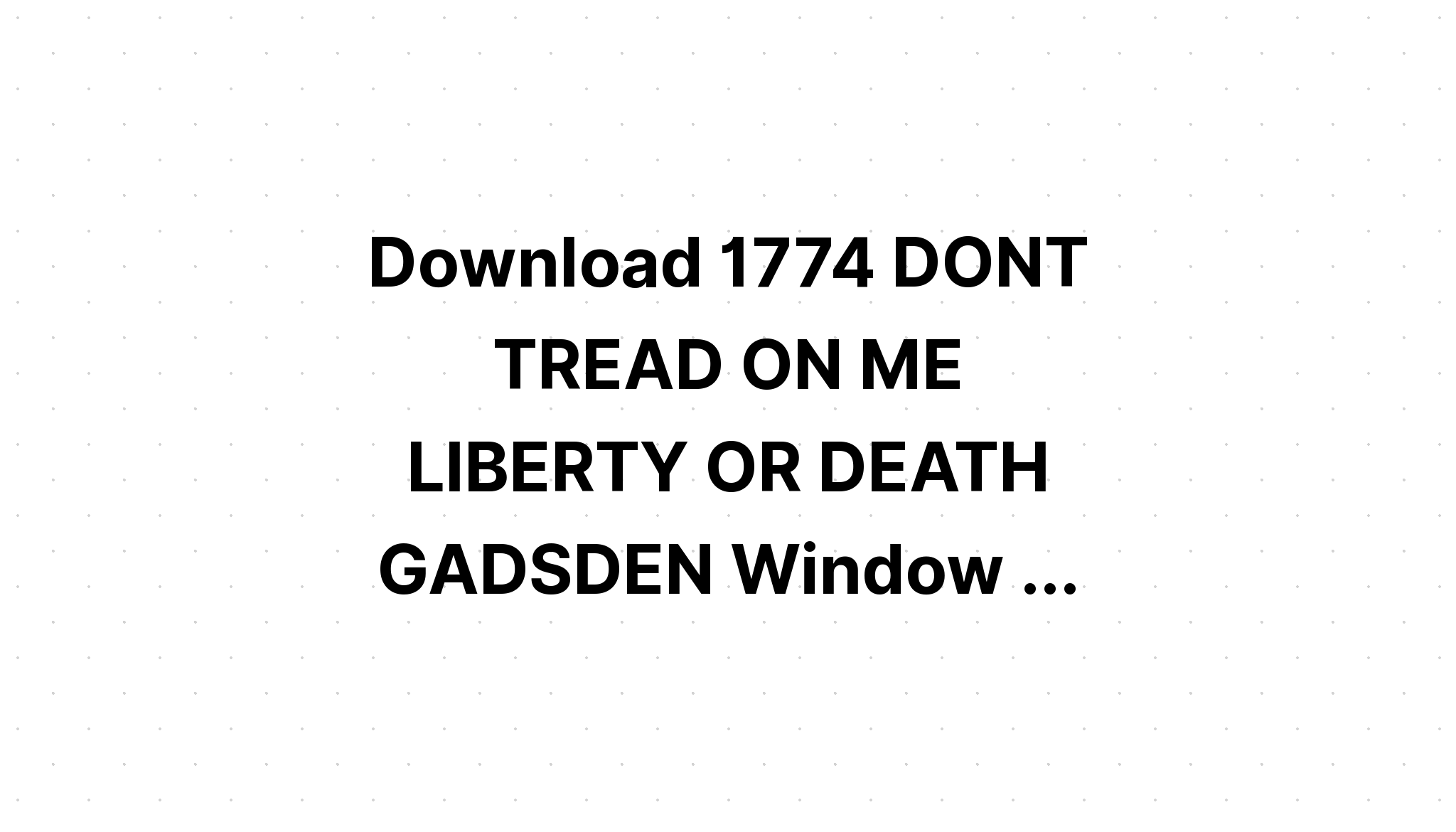 Download Dont Tread On Me Liberty Or Death?? SVG File